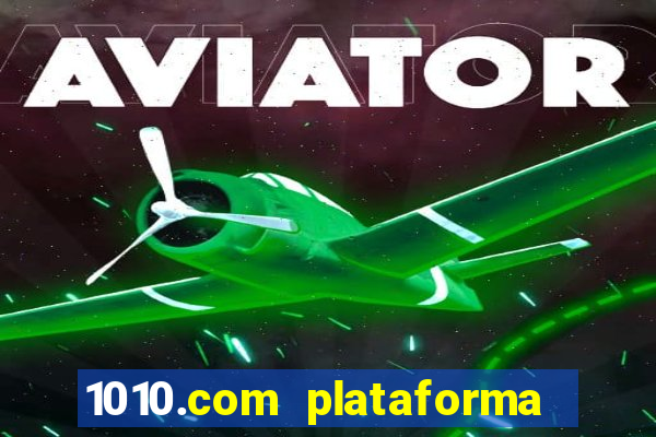 1010.com plataforma de jogos